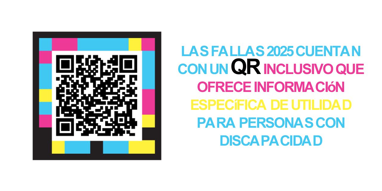  Las Fallas 2025 cuentan con un QR Inclusivo que ofrece información específica de utilidad para personas con discapacidad